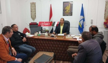 رئيس مدينة كفر البطيخ بدمياط يبحث مع مسئولى الزراعة خطة التصدي لاعمال البناء المخالف